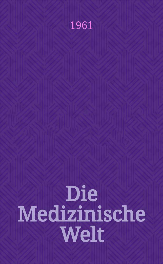 Die Medizinische Welt : &Auml;rztliche Wochenschrift. 1961, №45