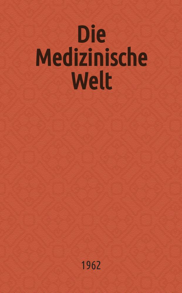 Die Medizinische Welt : Ärztliche Wochenschrift. 1962, №13