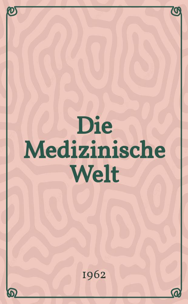 Die Medizinische Welt : &Auml;rztliche Wochenschrift. 1962, №21