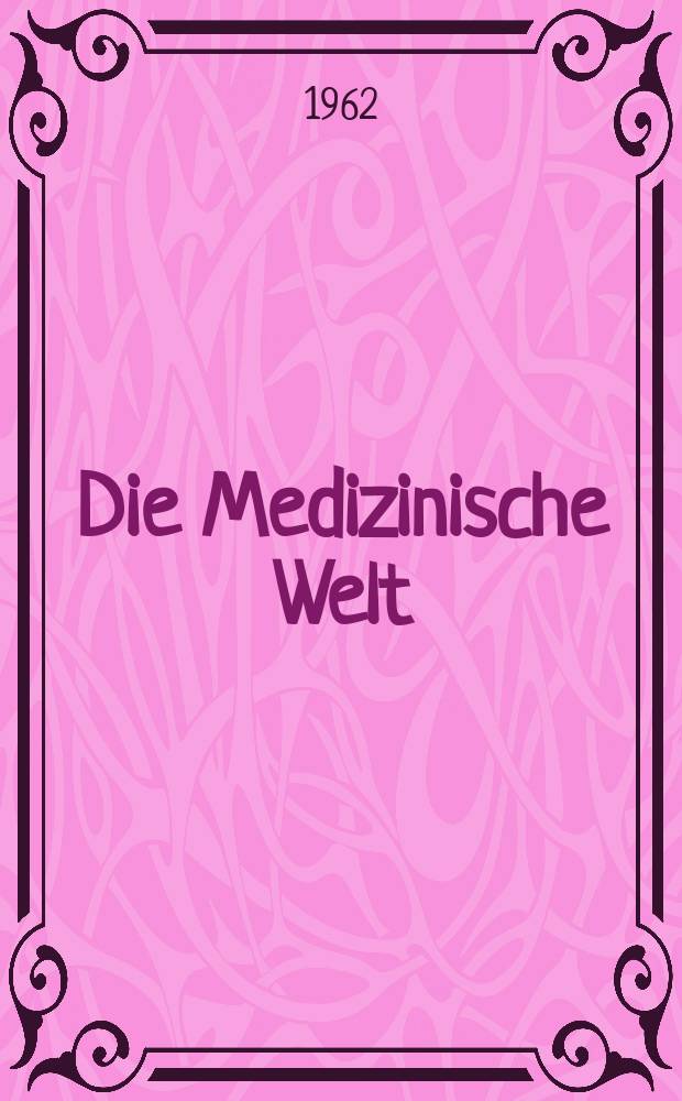 Die Medizinische Welt : Ärztliche Wochenschrift. 1962, №31