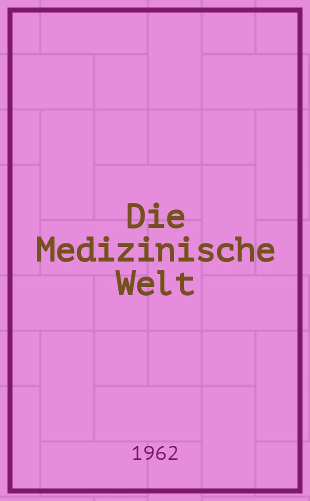 Die Medizinische Welt : &Auml;rztliche Wochenschrift. 1962, №37