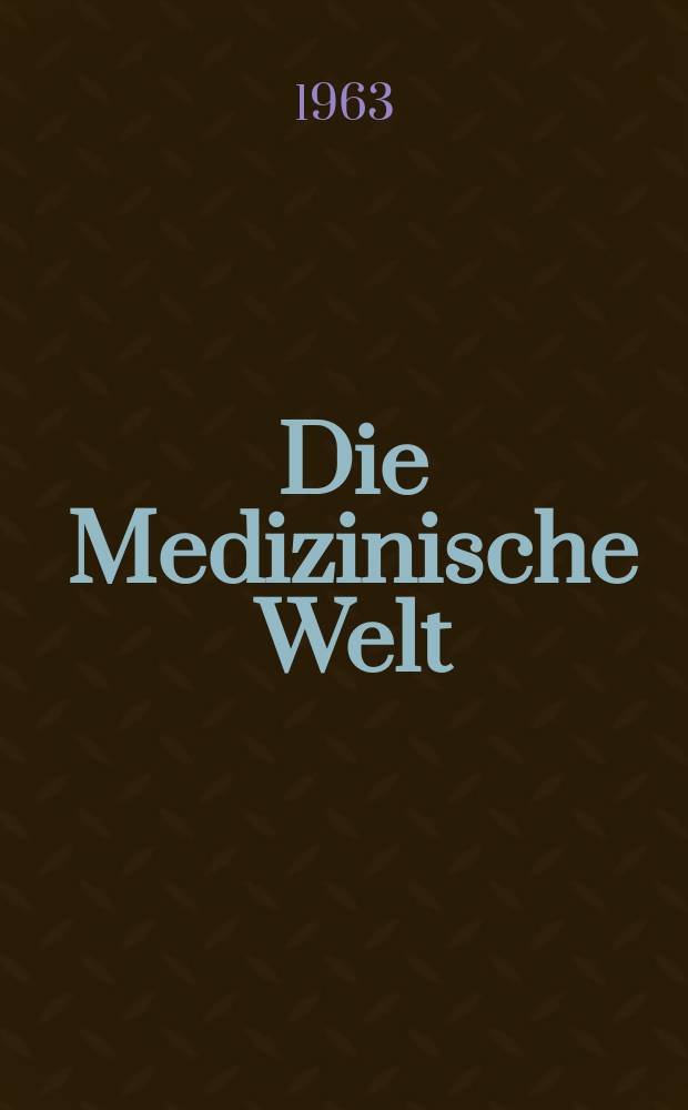 Die Medizinische Welt : Ärztliche Wochenschrift. 1963, №2