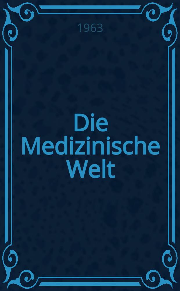 Die Medizinische Welt : Ärztliche Wochenschrift. 1963, №6