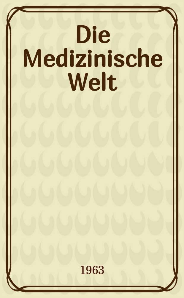 Die Medizinische Welt : Ärztliche Wochenschrift. 1963, №7