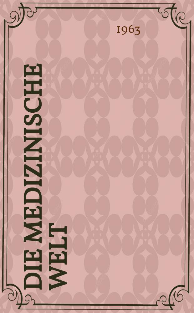 Die Medizinische Welt : Ärztliche Wochenschrift. 1963, №11