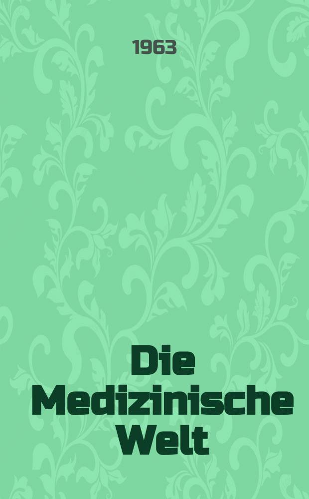 Die Medizinische Welt : Ärztliche Wochenschrift. 1963, №12
