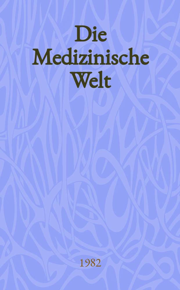 Die Medizinische Welt : Ärztliche Wochenschrift. Bd.33, H.6