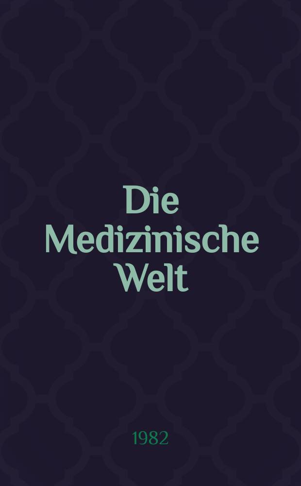 Die Medizinische Welt : Ärztliche Wochenschrift. Bd.33, H.10