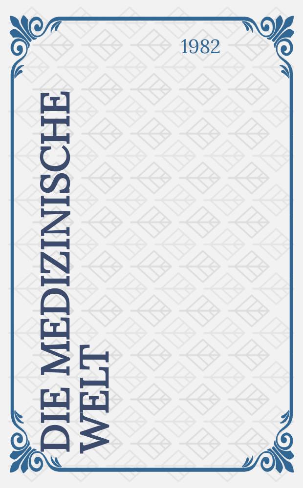 Die Medizinische Welt : Ärztliche Wochenschrift. Bd.33, H.19