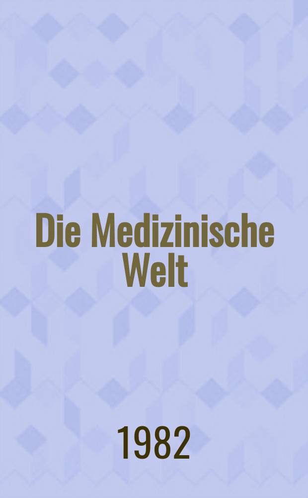 Die Medizinische Welt : Ärztliche Wochenschrift. Bd.33, H.28