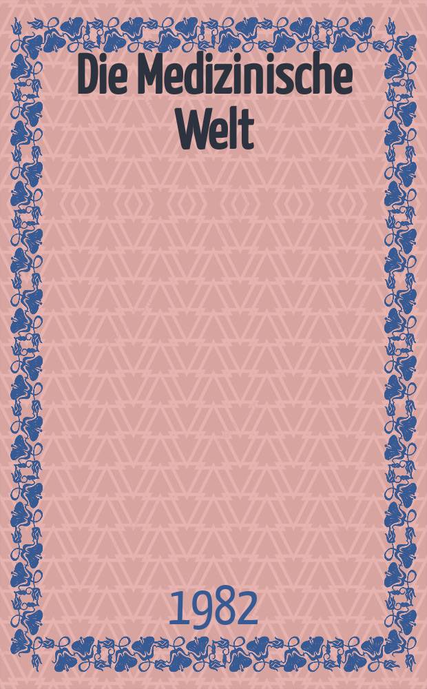Die Medizinische Welt : Ärztliche Wochenschrift. Bd.33, H.32