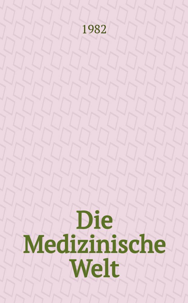 Die Medizinische Welt : Ärztliche Wochenschrift. Bd.33, H.37