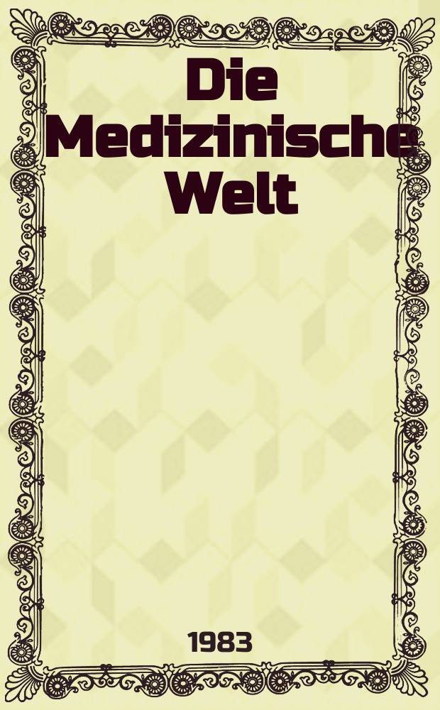 Die Medizinische Welt : Ärztliche Wochenschrift. Bd.34, H.10