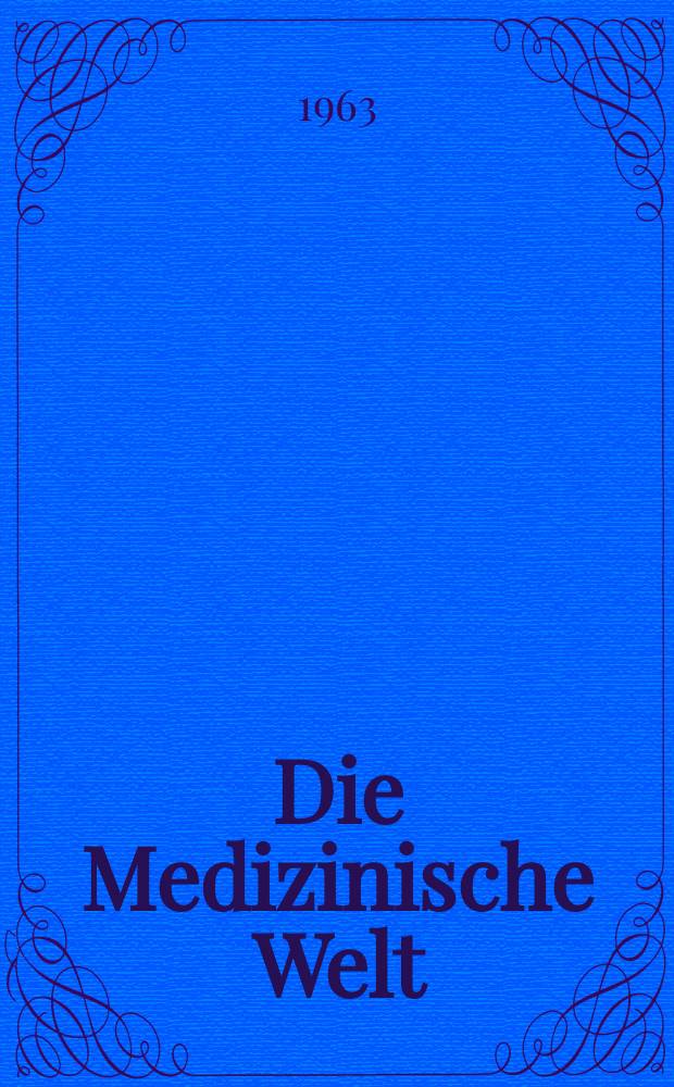 Die Medizinische Welt : &Auml;rztliche Wochenschrift. 1963, №51