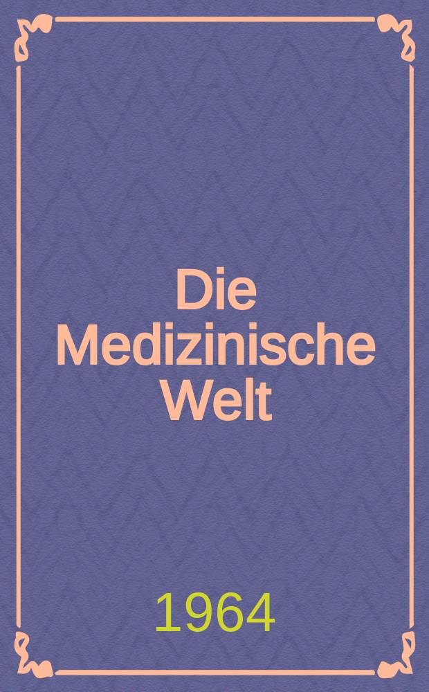 Die Medizinische Welt : &Auml;rztliche Wochenschrift. 1964, №21