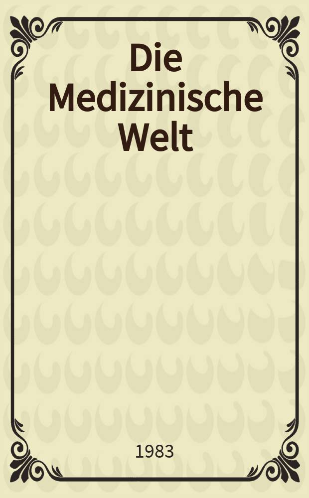 Die Medizinische Welt : Ärztliche Wochenschrift. Bd.34, H.33