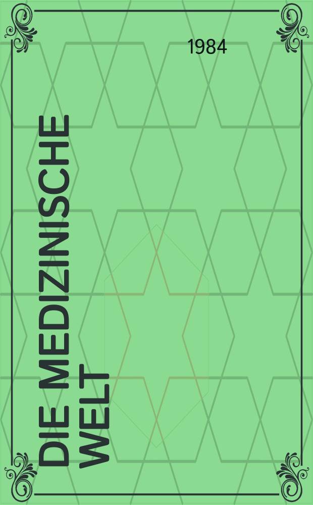 Die Medizinische Welt : Ärztliche Wochenschrift. [Bd.]35, H.5