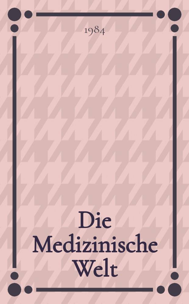 Die Medizinische Welt : Ärztliche Wochenschrift. [Bd.]35, H.16