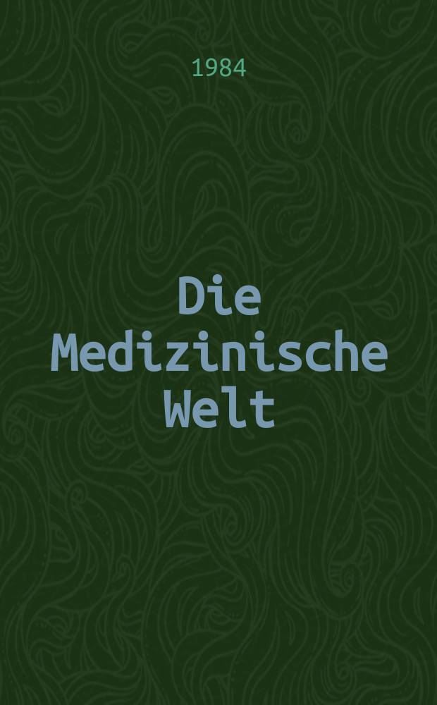 Die Medizinische Welt : Ärztliche Wochenschrift. [Bd.]35, H.28