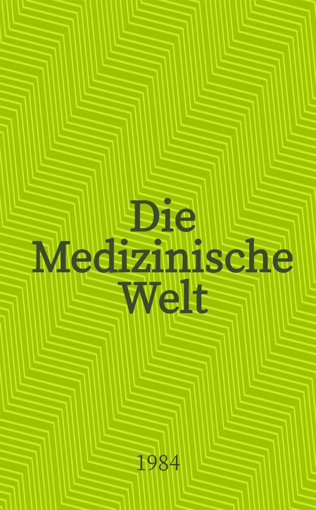 Die Medizinische Welt : &Auml;rztliche Wochenschrift. [Bd.]35, H.32