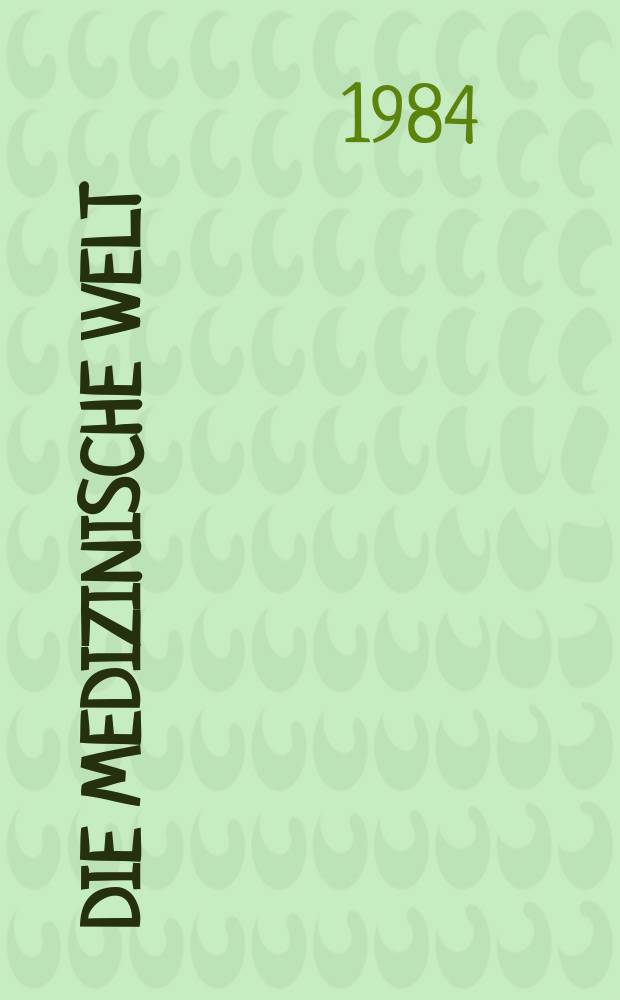 Die Medizinische Welt : &Auml;rztliche Wochenschrift. [Bd.]35, H.33