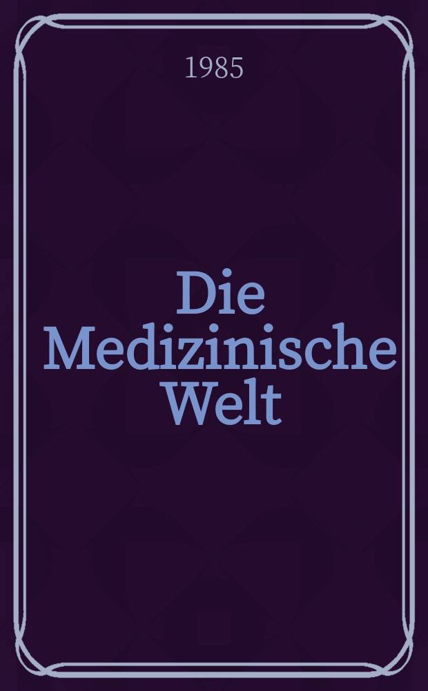 Die Medizinische Welt : Ärztliche Wochenschrift. Bd.36, H.7