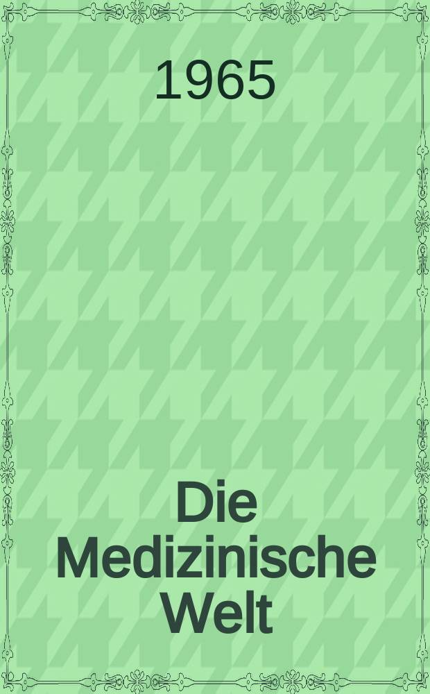 Die Medizinische Welt : Ärztliche Wochenschrift. 1965, №18