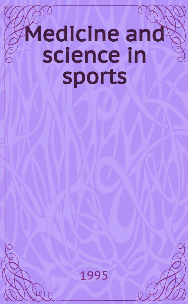Medicine and science in sports : Official journal of the American college of sports medicine. Vol.27, №5
