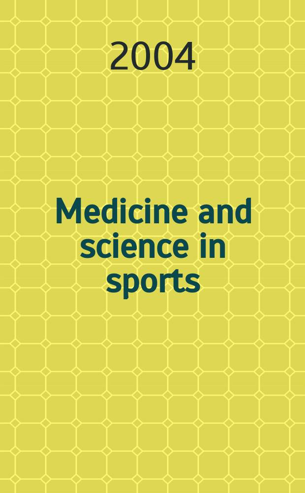 Medicine and science in sports : Official journal of the American college of sports medicine. Vol.36, №9
