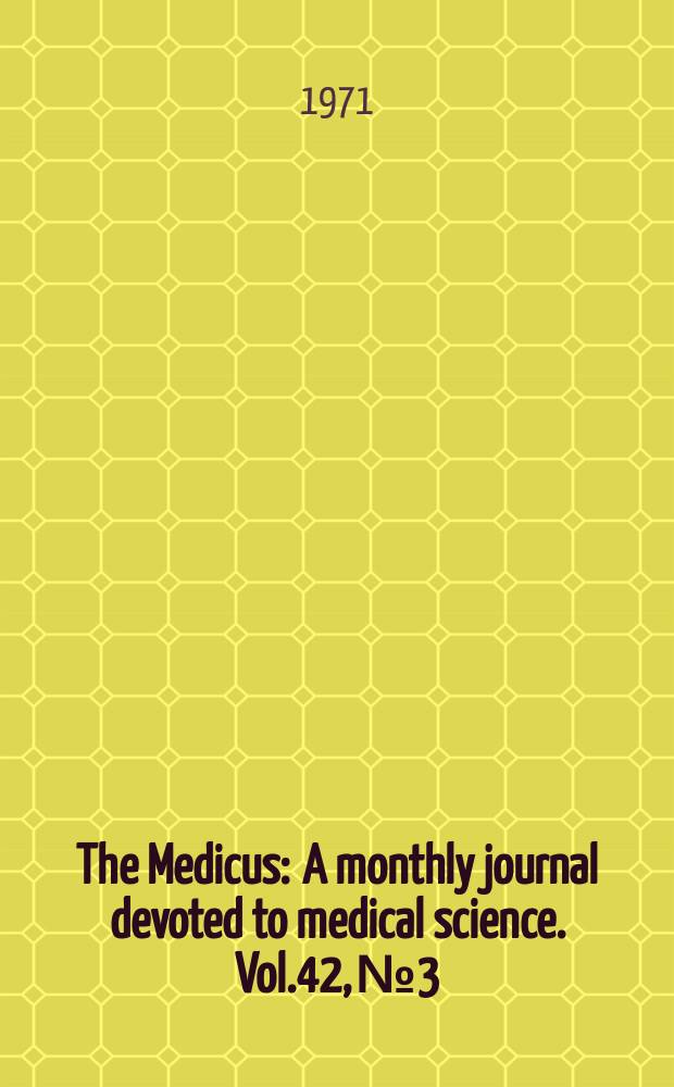 The Medicus : A monthly journal devoted to medical science. Vol.42, №3 : Use and abuse of corticosteroids