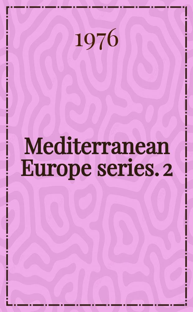 Mediterranean Europe series. 2 : Mediterranean Europe and the Common market
