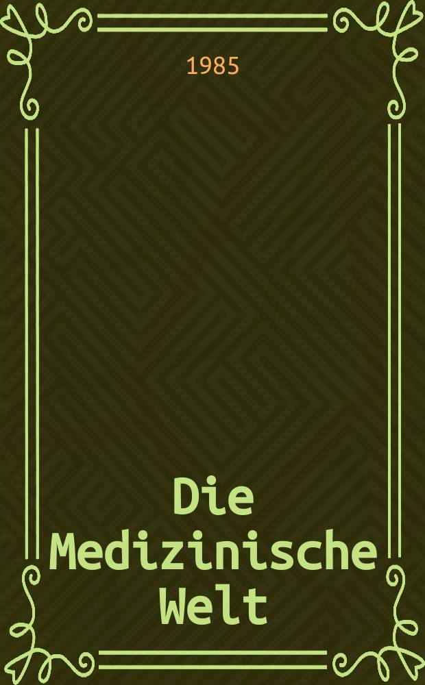 Die Medizinische Welt : Ärztliche Wochenschrift. Bd.36, H.14