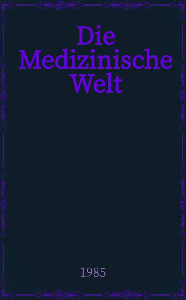 Die Medizinische Welt : Ärztliche Wochenschrift. Bd.36, H.16