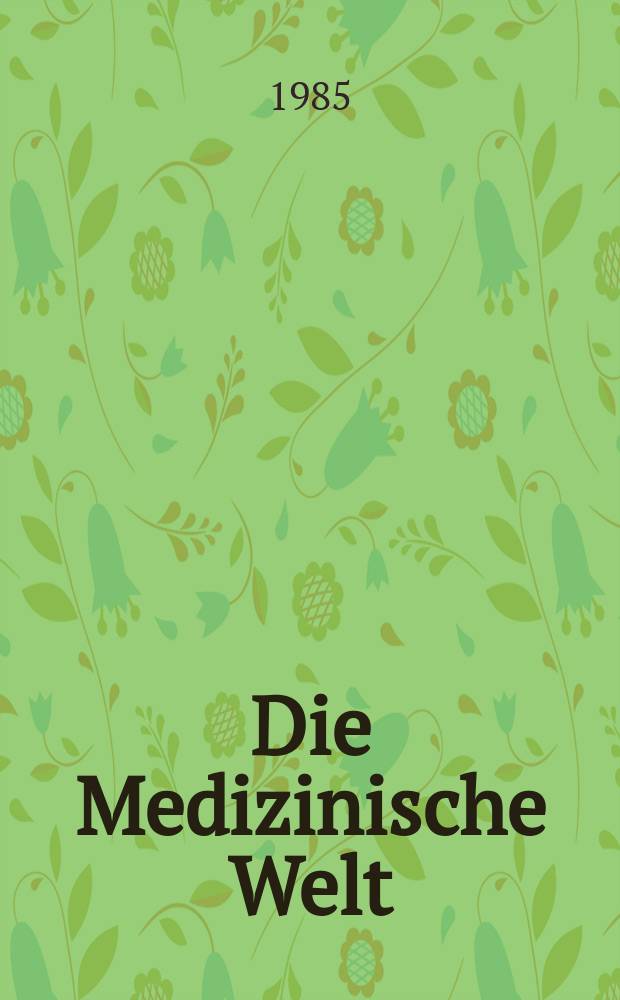 Die Medizinische Welt : &Auml;rztliche Wochenschrift. Bd.36, H.35
