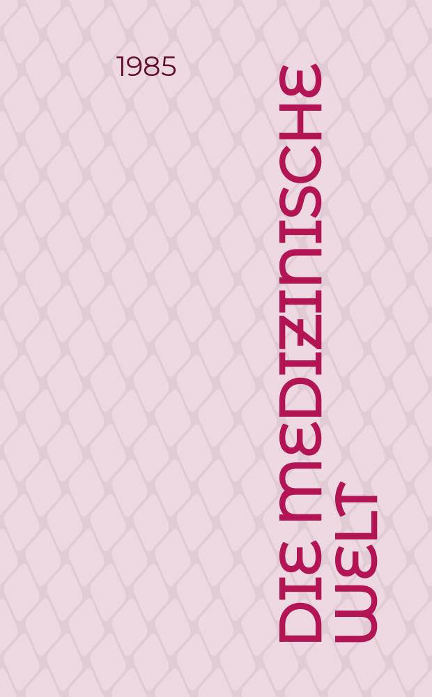 Die Medizinische Welt : Ärztliche Wochenschrift. Bd.36, H.51/52