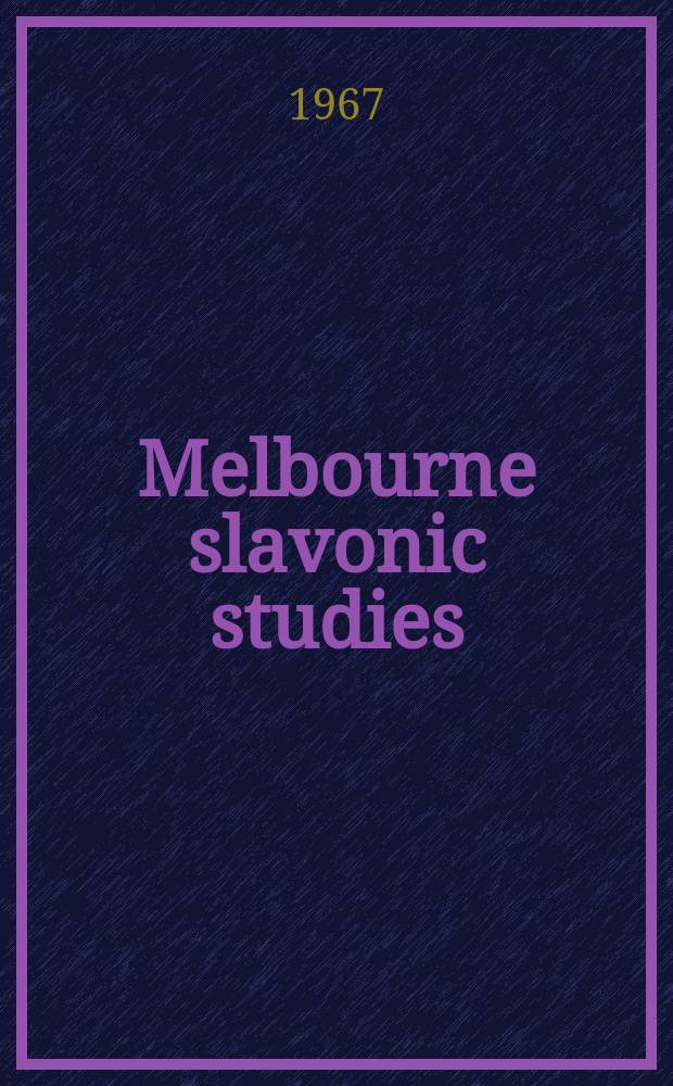 Melbourne slavonic studies : Publ. by the Department of Russian language and literature, University of Melbourne