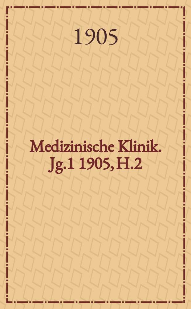 Medizinische Klinik. Jg.1 1905, H.2 : Augenheilkunde