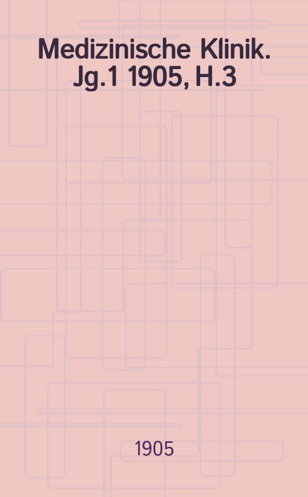 Medizinische Klinik. Jg.1 1905, H.3 : Dermatologie, Urologie und Syphilis