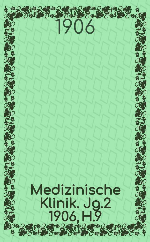Medizinische Klinik. Jg.2 1906, H.9 : Dermatologie, Urologie und Syphilis