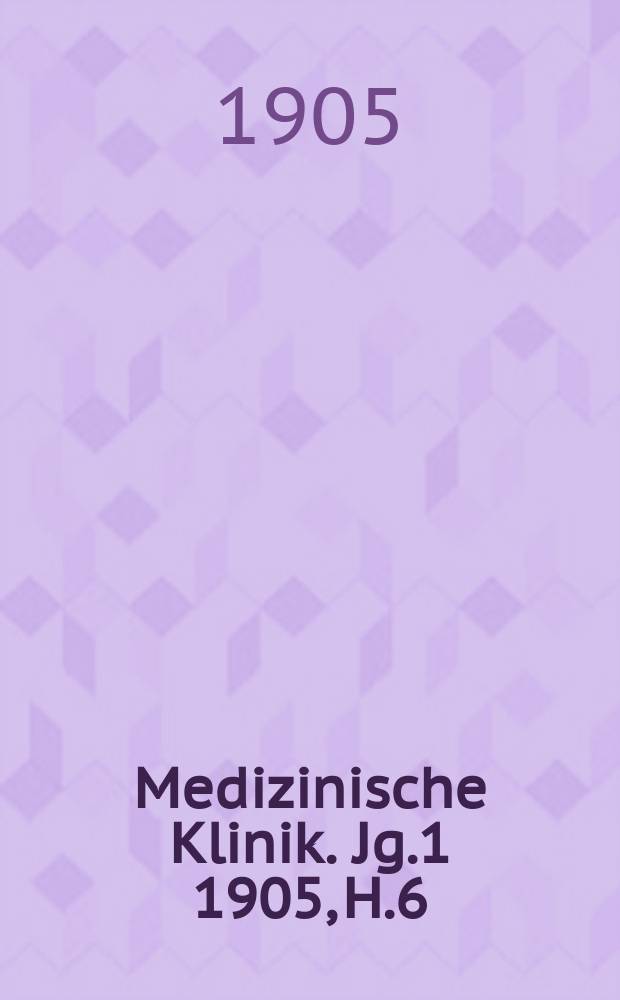 Medizinische Klinik. Jg.1 1905, H.6 : Gyn&auml;kologie und Geburtshilfe