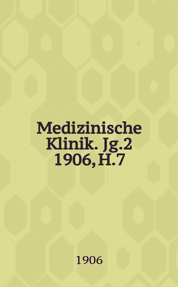 Medizinische Klinik. Jg.2 1906, H.7 : Augenheilkunde