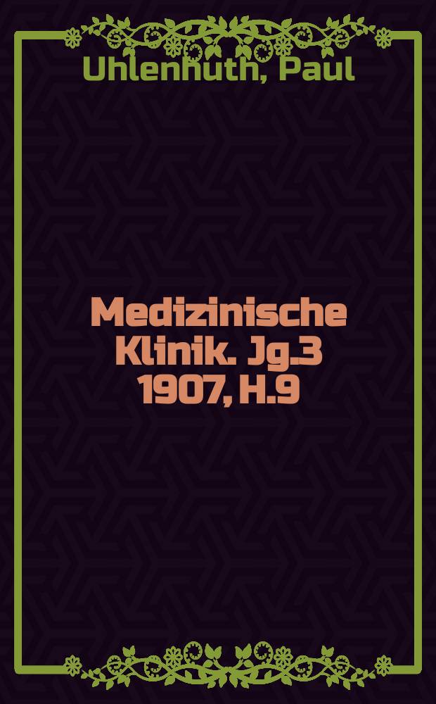Medizinische Klinik. Jg.3 1907, H.9 : Über die Entwicklung und den jetzigen Stand der biologischen Blutdifferenzierung