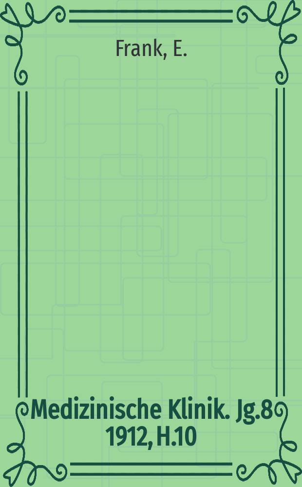 Medizinische Klinik. Jg.8 1912, H.10 : Die neueren Wendungen in der Pathologie und Therapie der Gicht