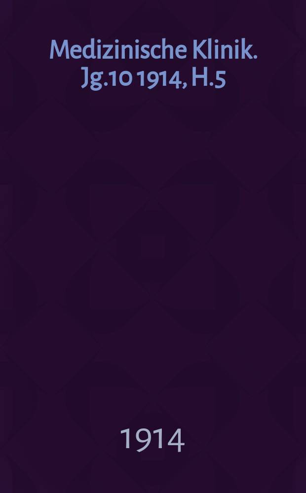Medizinische Klinik. Jg.10 1914, H.5 : Das Kausalproblem in der Medizin