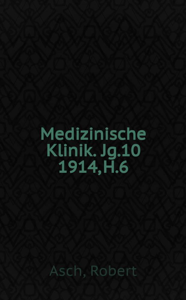 Medizinische Klinik. Jg.10 1914, H.6 : Diagnostische und therapeutische Ratschläge für den gynäkologischen Praktiker