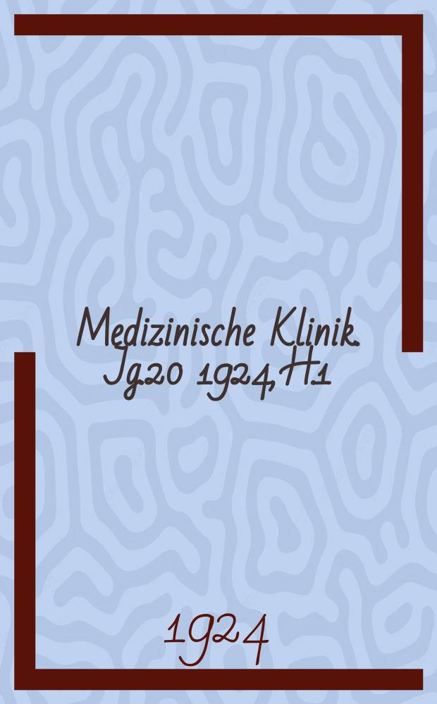 Medizinische Klinik. Jg.20 1924, [H.1] : Klinik der Tuberkulose