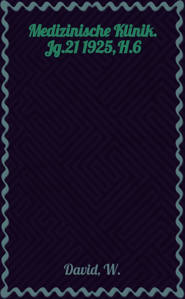 Medizinische Klinik. Jg.21 1925, H.6 : Die Insulinbehandlung in der Praxis