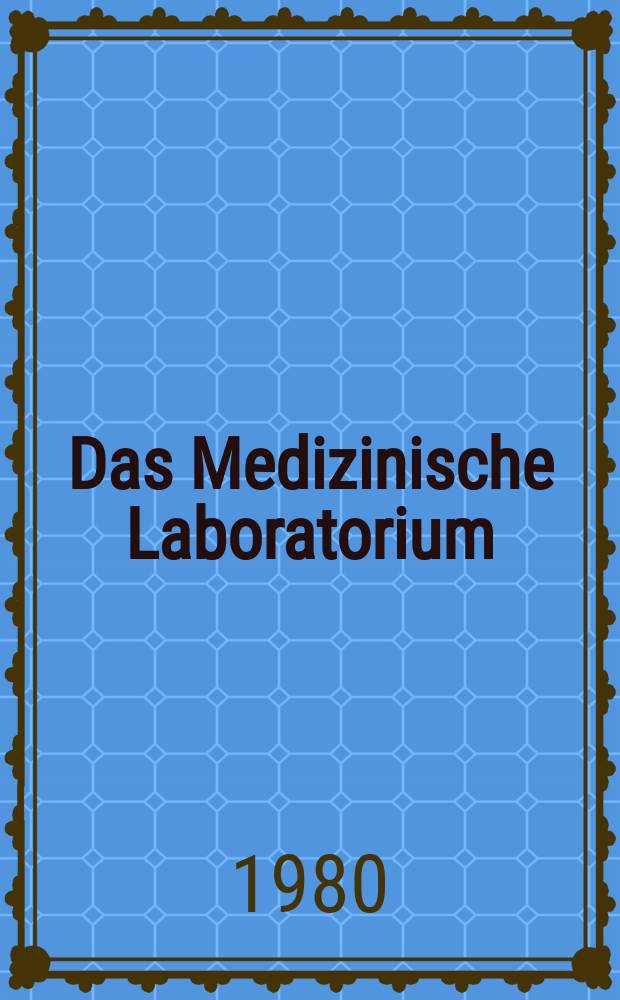 Das Medizinische Laboratorium : Zeitschrift für praxisnahe Fortbildung