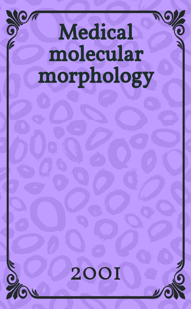 Medical molecular morphology : Formerly Medical electron microscopy Official journal of the Japan society for clinical molecular morphology. Vol.34, №4