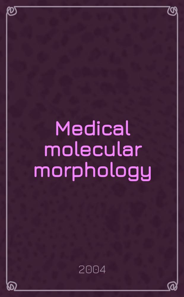 Medical molecular morphology : Formerly Medical electron microscopy Official journal of the Japan society for clinical molecular morphology. Vol.37, №2